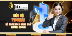 Liên hệ Typhu88 - Hỗ trợ khách hàng 24/7 nhanh chóng