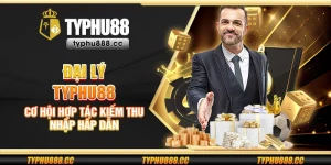 Đại lý Typhu88 - Cơ hội hợp tác kiếm thu nhập hấp dẫn