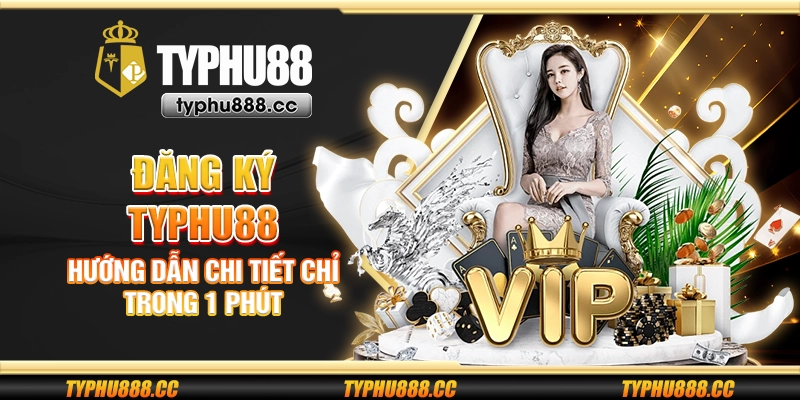 Đăng ký Typhu88 - Hướng dẫn chi tiết chỉ trong 1 phút