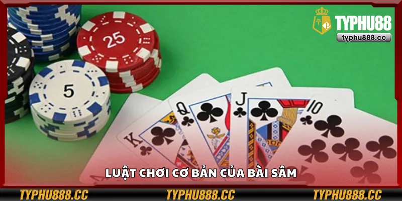 Hướng dẫn luật chơi Sâm lốc đơn giản