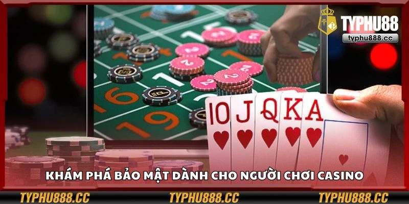 Khám phá bảo mật dành cho người chơi casino