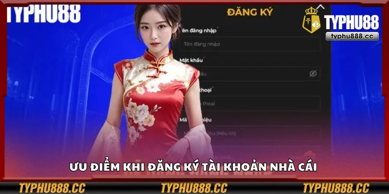 Ưu điểm khi đăng ký tài khoản nhà cái