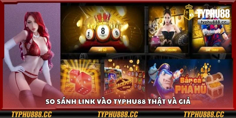 So sánh link vào Typhu88 thật và giả