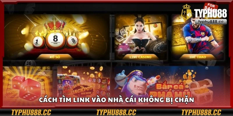 Cách tìm link vào nhà cái không bị chặn
