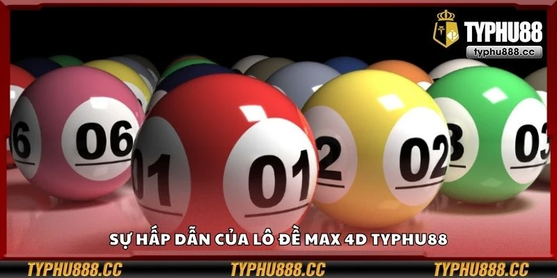 Sự hấp dẫn của lô đề Max 4D Typhu88