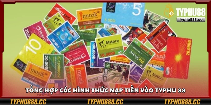 Tổng hợp các hình thức nạp tiền vào Typhu 88