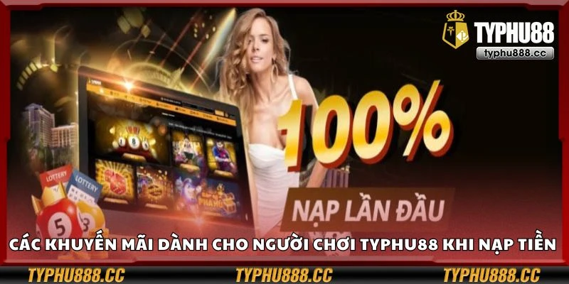 Các khuyến mãi dành cho người chơi Typhu88 khi nạp tiền