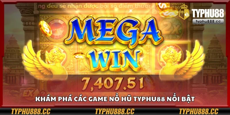 Khám phá các game nổ hũ Typhu88 nổi bật