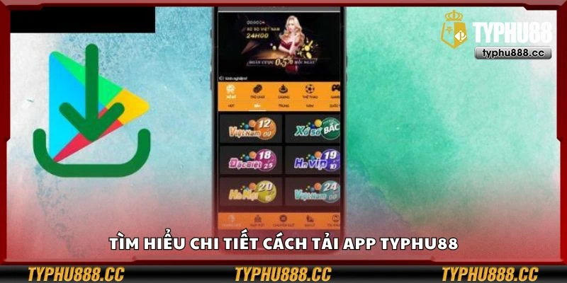 Tìm hiểu chi tiết cách tải app Typhu88