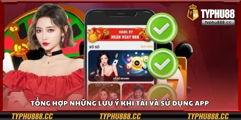 Tổng hợp những lưu ý khi tải và sử dụng app