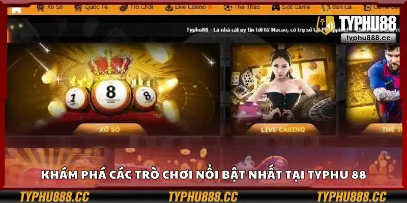 Khám phá các trò chơi nổi bật nhất tại Typhu 88