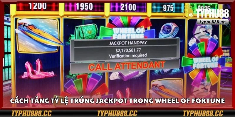 Cách tăng tỷ lệ trúng jackpot trong Wheel of Fortune